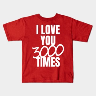 I Love You 3000 Times Quote Kids T-Shirt